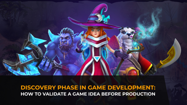 Discovery Phase in Game Development: How to Validate a Game Idea Before Production